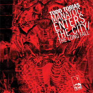 Todd Tobias - 'Manatoc Enters The City / The Long Fall'