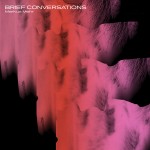 Markus Mehr's Sublime New Album "Brief Conversations" Out Now