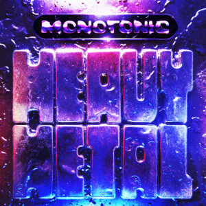 Monotonic "Heavy Metal" Out Now on Vinyl and Digital! Monotonic "Heavy Metal" Out Now on Vinyl and Digital!