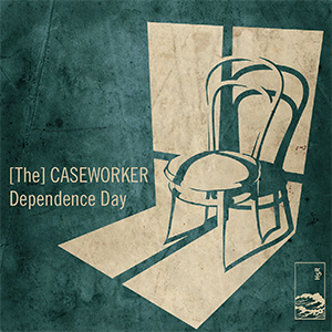 [The] Caseworker - Dependence Day